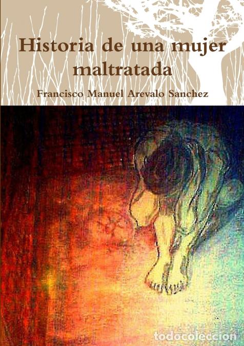 Libri: Historia de Una Mujer Maltratada - Francisco Manuel Arevalo Sanchez