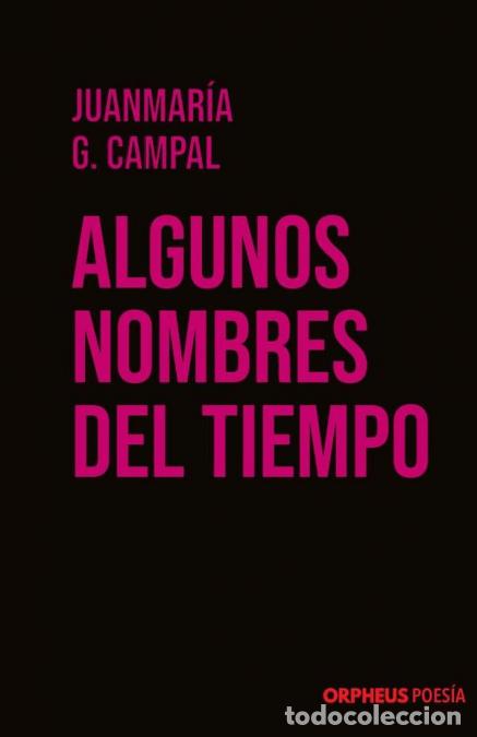 Libri: Algunos nombres del tiempo - Cavilaciones paseadas en renglones cortos y negros - Juanmar&iacute;a G. Campa