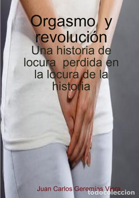 Livres: Orgasmo y revoluci&oacute;n - Juan Carlos Gerem&iacute;as Viera