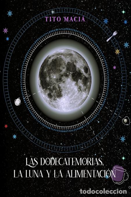 Libri: Las Dodecatemorias, La Luna y La Alimentaci&oacute;n - Tito Maci&aacute;