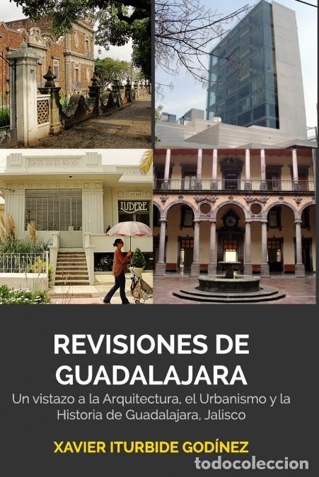 Libri: Revisiones de Guadalajara - Un vistazo a la Arquitectura, el Urbanismo y la Historia de Guadalajara