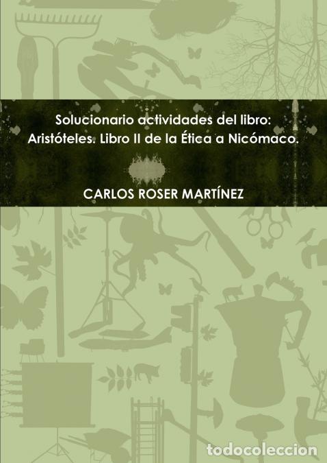 B&uuml;cher: Solucionario actvidades del libro - Arist&oacute;teles. Libro II de la &Eacute;tica a Nic&oacute;maco. - CARLOS ROSER MAR