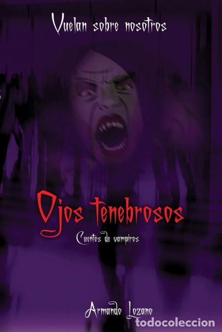 Livres: Vuelan sobre nosotros - Ojos tenebrosos - Armando Lozano