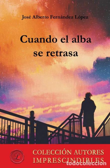 Livres: Cuando el alba se retrasa - Jos&eacute; Alberto Fern&aacute;ndez L&oacute;pez