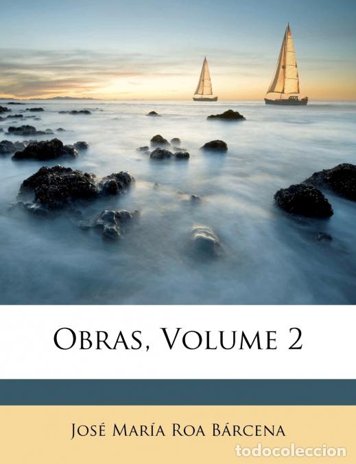 Livres: Obras; Volume 2 - Jos&eacute; Mar&iacute;a Roa B&aacute;rcena