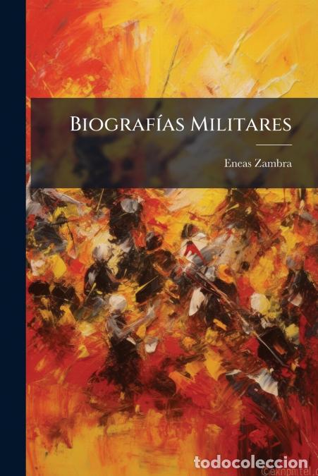 Livres: Biograf&iacute;as Militares - Conteniendo Hechos Hist&oacute;ricos Y Los Servicios De Los Generales Del Ej&eacute;rcito A