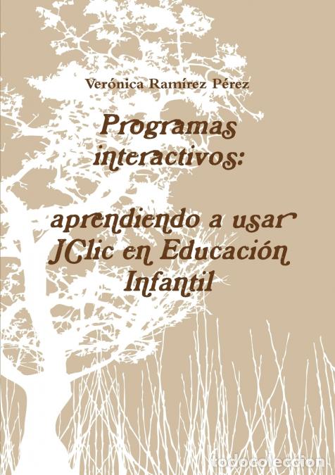 Libri: Programas interactivos - aprendiendo a usar JClic en Educaci?n Infantil - Ver&oacute;nica Ram&iacute;rez P&eacute;rez