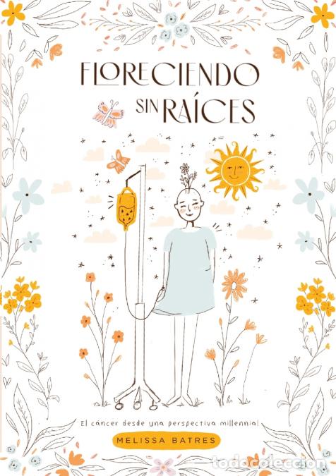 Livros: Florenciendo Sin Ra&iacute;ces - El c&aacute;ncer desde una perspectiva millennial - Melissa Batres