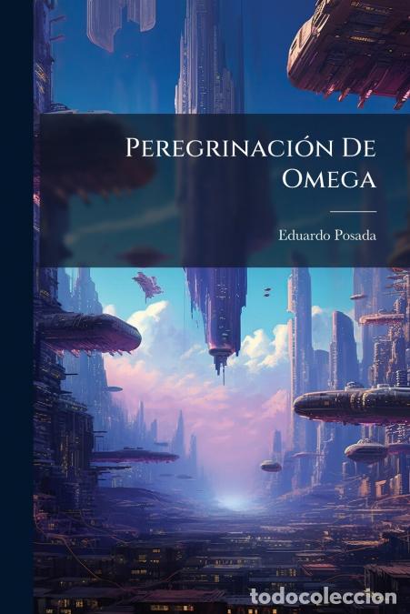 Livros: Peregrinaci&oacute;n De Omega - Eduardo Posada