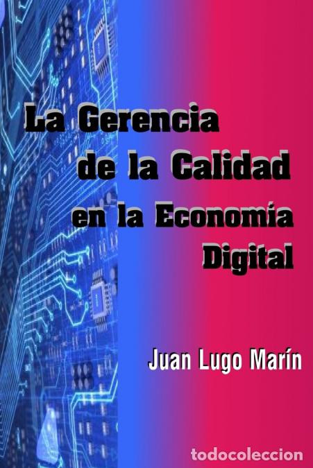 Livros: La Gerencia de la Calidad en la Econom&iacute;a Digital - Juan JLugo Mar&iacute;n,Juan J. Lugo Mar&iacute;n