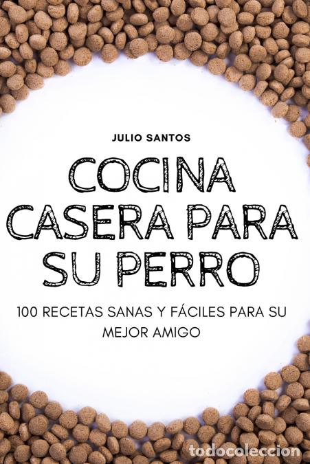 Livros: COCINA CASERA PARA SU PERRO - Julio Santos