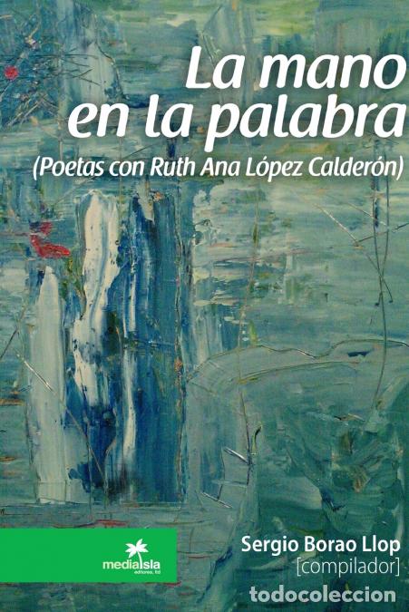Livros: La mano en la palabra (Poetas con Ruth Ana L&oacute;pez Calder&oacute;n) - Sergio Borao Llop