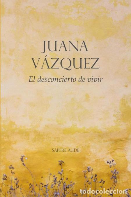Livros: El desconcierto de vivir - Juana V&aacute;zquez Mar&iacute;n