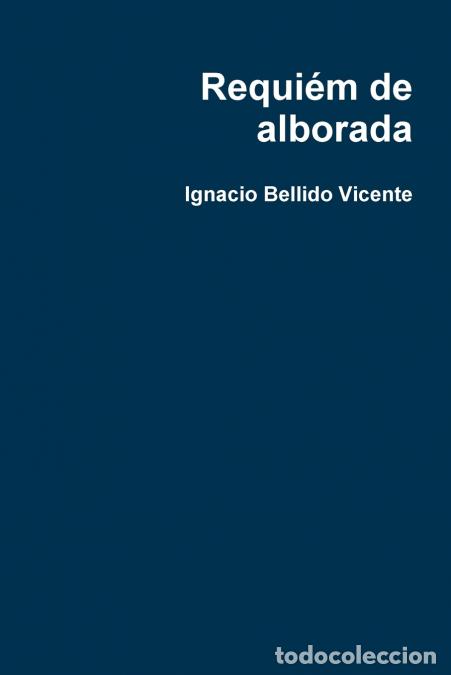 Libros: Requi&eacute;m de alborada - Ignacio Bellido Vicente - Foto 1