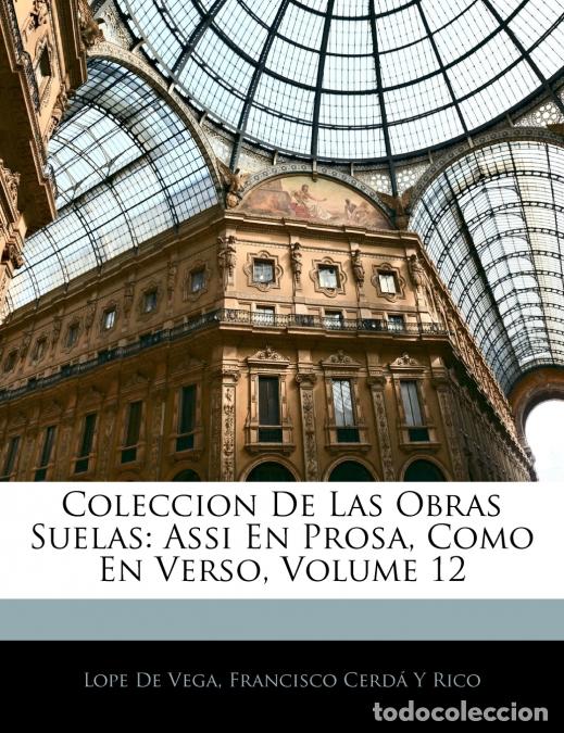 Livros: Coleccion De Las Obras Suelas - Assi En Prosa, Como En Verso; Volume 12 - Lope De Vega,Francisco Cer