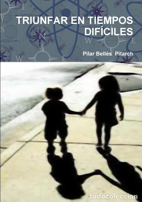 Livros: TRIUNFAR EN TIEMPOS DIF&Iacute;CILES - Pilar Bell&eacute;s Pitarch