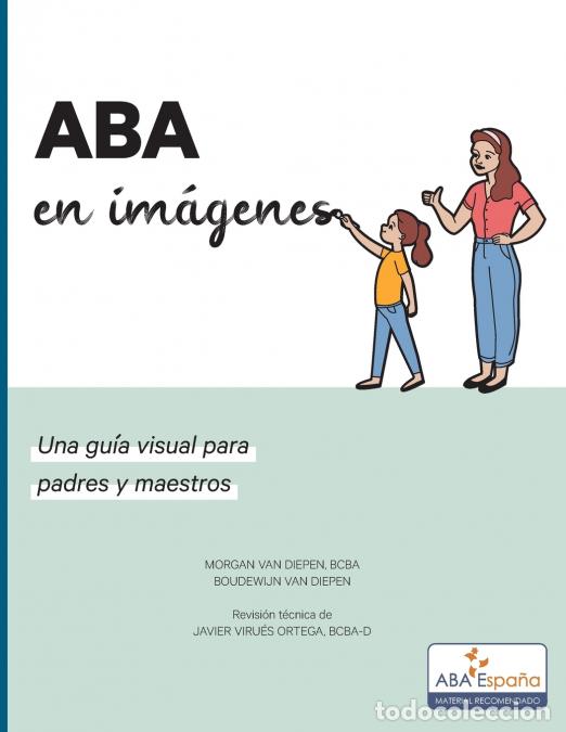 Libri: ABA en imagenes - Una guia visual para padres y maestros - Javier Virues-Ortega,Morgan van Diepen,Bo