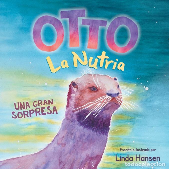 Libros: Otto La Nutria - Una Gran Sorpresa - Linda Hansen