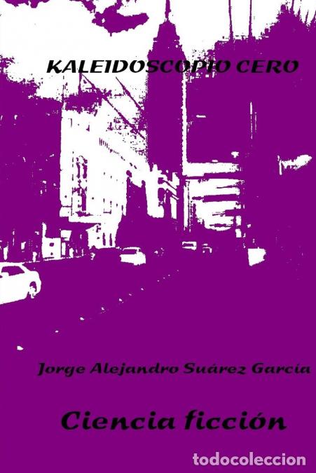 Libri: Kaleidoscopio Cero - Jorge Alejandro Sua Rez Garcaa
