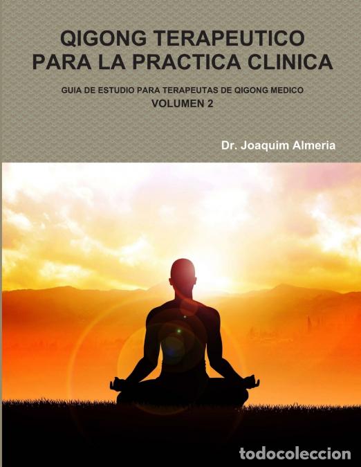 Libri: QIGONG TERAPEUTICO PARA LA PRACTICA CLINICA VOL.2 - DrJoaquim Almeria,Dr. Joaquim Almeria