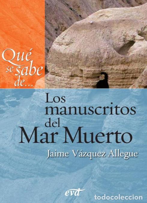 Libri: Qu&eacute; se sabe de... Los manuscritos del Mar Muerto - Jaime V&aacute;zquez Allegue