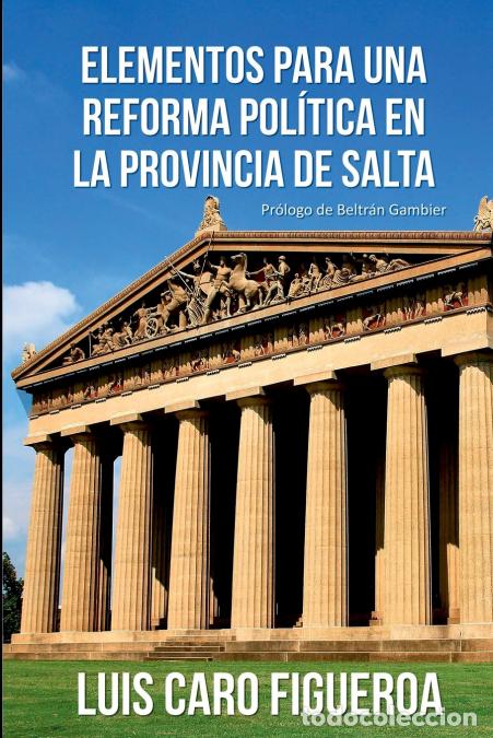 Libri: Elementos para una reforma pol&iacute;tica en la Provincia de Salta - Luis Caro Figueroa