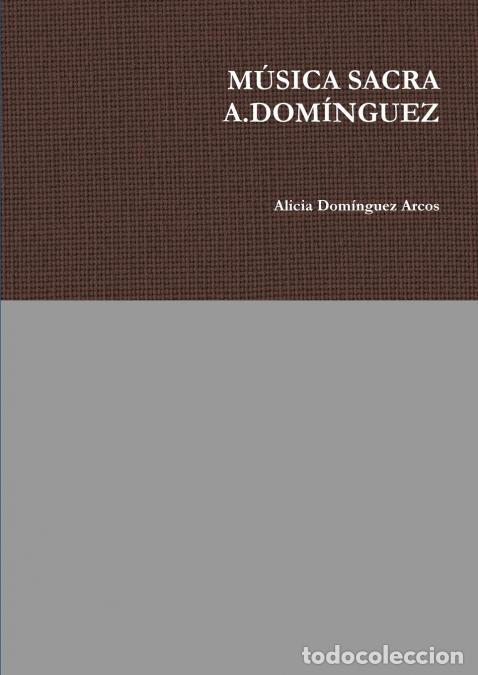 books: M&Uacute;SICA SACRA A.DOM&Iacute;NGUEZ - Alicia Dominguez Arcos,Alicia Dom'nguez Arcos,Alicia Dom?nguez Arcos