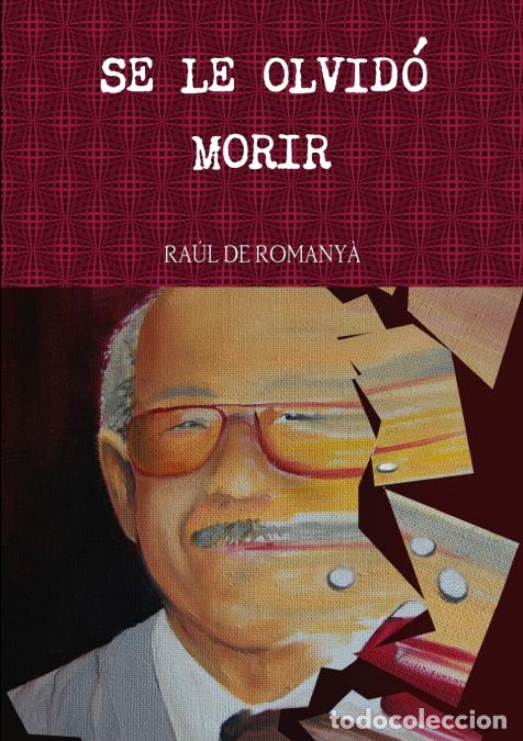 books: SE LE OLVID&Oacute; MORIR - RA&Uacute;L DE ROMANY&Agrave;
