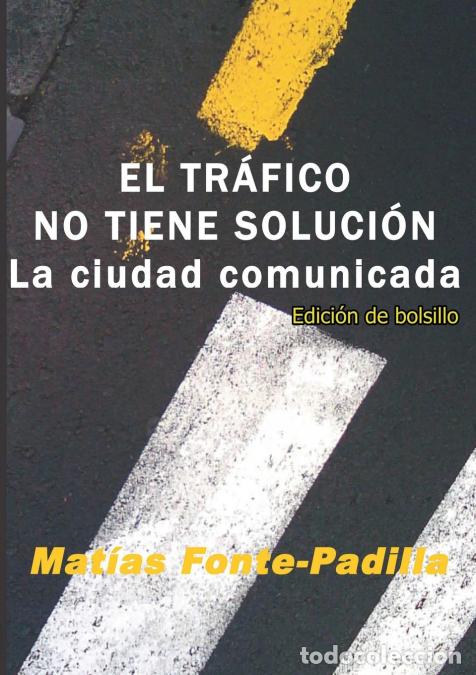 Libri: EL TR&Aacute;FICO NO TIENE SOLUCI&Oacute;N. Ed. bolsillo - MATIAS FONTE-PADILLA