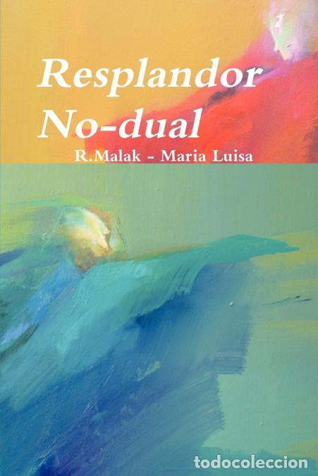 Libros: Resplandor No-Dual - Maria Luisa,RMalak,R. Malak