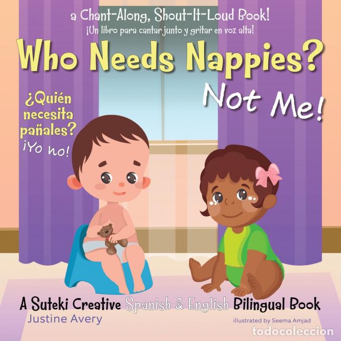 Libros: Who Needs Nappies? Not Me! / &iquest;Qui&eacute;n necesita pa&ntilde;ales? &iexcl;Yo no! - A Suteki Creative Spanish & English