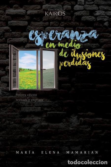 Libros: Esperanza en medio de ilusiones perdidas - Tercera edici&oacute;n revisada y ampliada. - Mar&iacute;a Elena Mamari