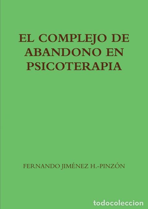 Libros: EL COMPLEJO DE ABANDONO EN PSICOTERAPIA - FERNANDO JIM&Eacute;NEZ H.-PINZ&Oacute;N