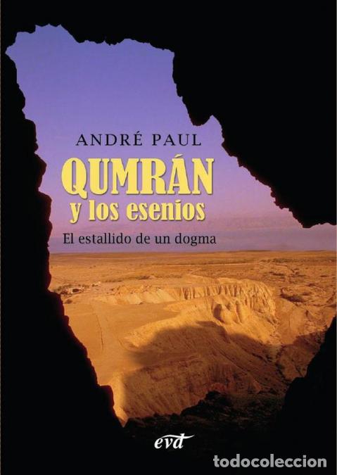 Libros: Qumr&aacute;n y los esenios - El estallido de un dogma - Andr&eacute; Paul