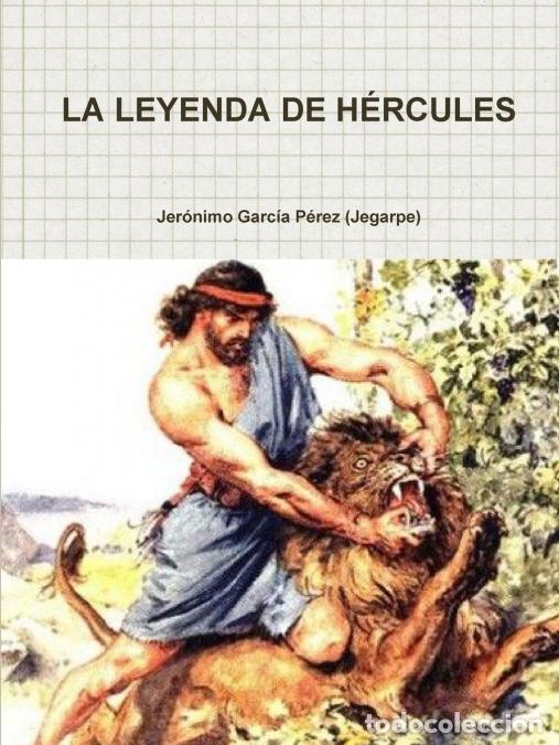 Libros: LA LEYENDA DE H&Eacute;RCULES - Jer&oacute;nimo Garc&iacute;a P&eacute;rez (Jegarpe)