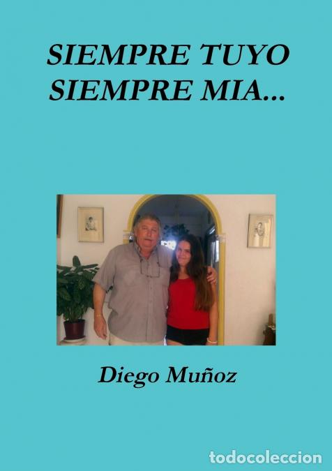 Libri: siempre tuyo, siempre mia... - Diego Mu&Atilde;&plusmn;oz