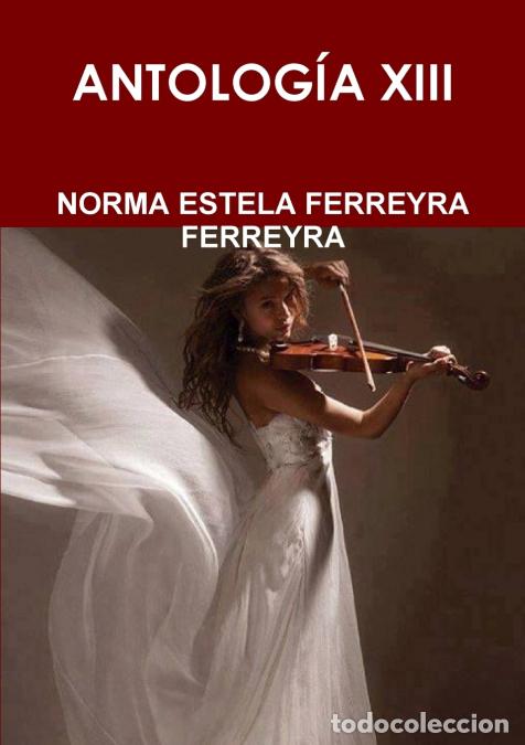 books: antolog&iacute;a XIII - NORMA ESTELA FERREYRA