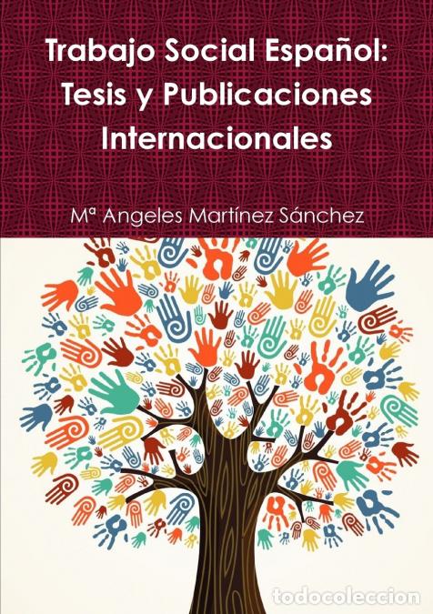 books: Trabajo Social Espa&ntilde;ol - Tesis y Publicaciones Internacionales - M&ordf; Angeles Mart&iacute;nez S&aacute;nchez