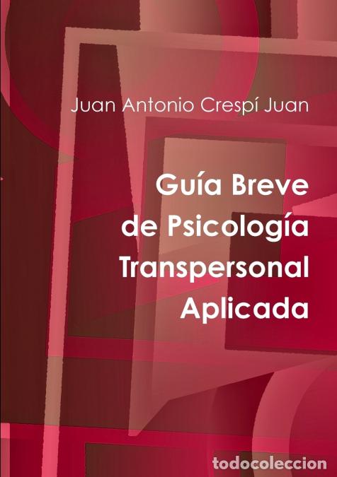 Livros: Gu&iacute;a Breve de Psicolog&iacute;a Transpersonal Aplicada - Juan Antonio Cresp&iacute; Juan,Crespi Juan Juan Antonio