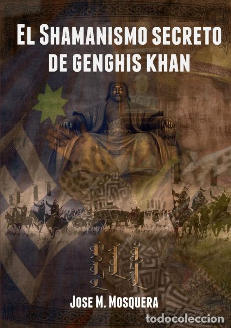 Livros: El Shamanismo secreto de Genghis Khan - JOSE MANUEL MOSQUERA