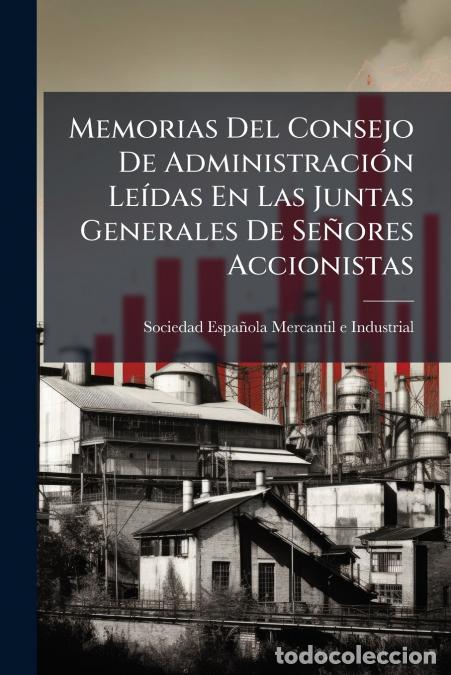 Livros: Memorias Del Consejo De Administraci&oacute;n Le&iacute;das En Las Juntas Generales De Se&ntilde;ores Accionistas - A&ntilde;os