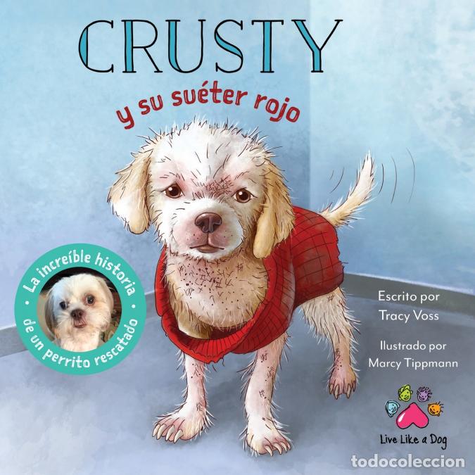 Livros: Crusty y su su&eacute;ter rojo - La incre&iacute;ble historia de un perrito rescatado de las calles - Marcy Tippma