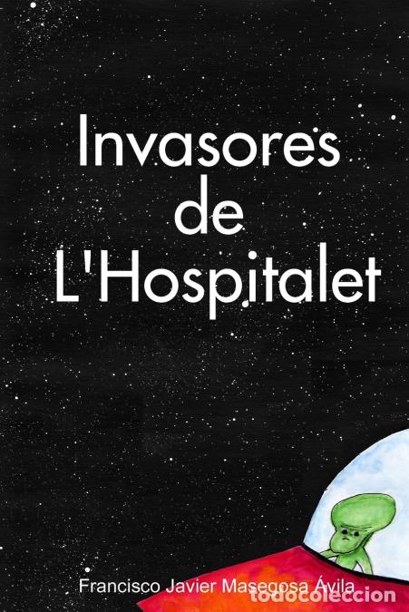 Libri: Invasores de L? Hospitalet - Francisco Javier Masegosa &Aacute;vila,Masegosa Avila Francisco Javier