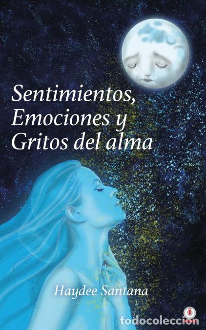 Libri: Sentimientos, emociones y gritos del alma - Haydee Santana