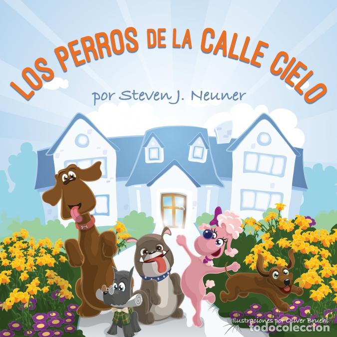 Libri: LOS PERROS DE LA CALLE CIELO - Oliver Bruehl,Steven J. Neuner,Jim Knabel & Flor Marin-Reig