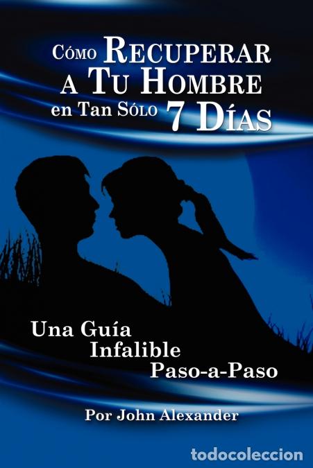 Livros: Cmo Recuperar a Tu Hombre En Tan Slo 7 Das - John Alexander