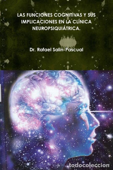Libri: LAS FUNCIONES COGNITIVAS Y SUS IMPLICACIONES EN LA CL&Iacute;NICA NEUROPSIQUI&Aacute;TRICA. - Rafael Salin-Pascual