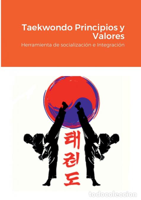 books: Taekwondo Principios y Valores - Herramienta de socializaci&oacute;n e Integraci&oacute;n - Juan Manuel Pantoja Fe