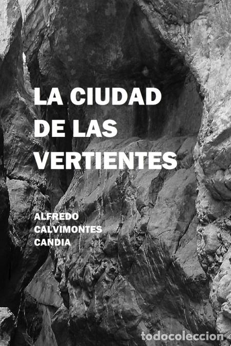 B&uuml;cher: La Ciudad de Las Vertientes - Alfredo Calvimontes Candia