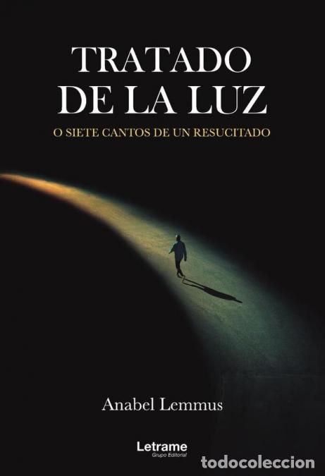 Livres: Tratado de la luz. O siete cantos de un resucitado - Anabel Lemmus